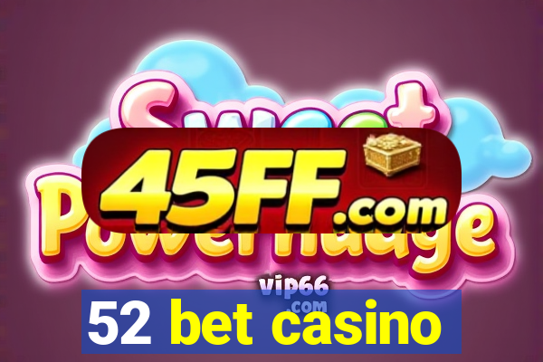 52 bet casino